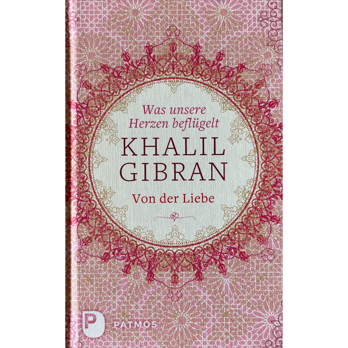 Khalil Gibran, Was unsere Herzen beflügelt Herzenstür